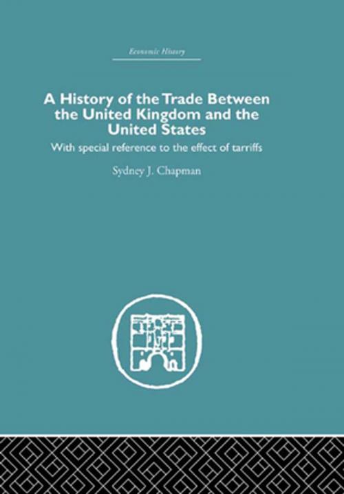Cover of the book History of the Trade Between the United Kingdom and the United States by Sydney J. Chapman, Taylor and Francis