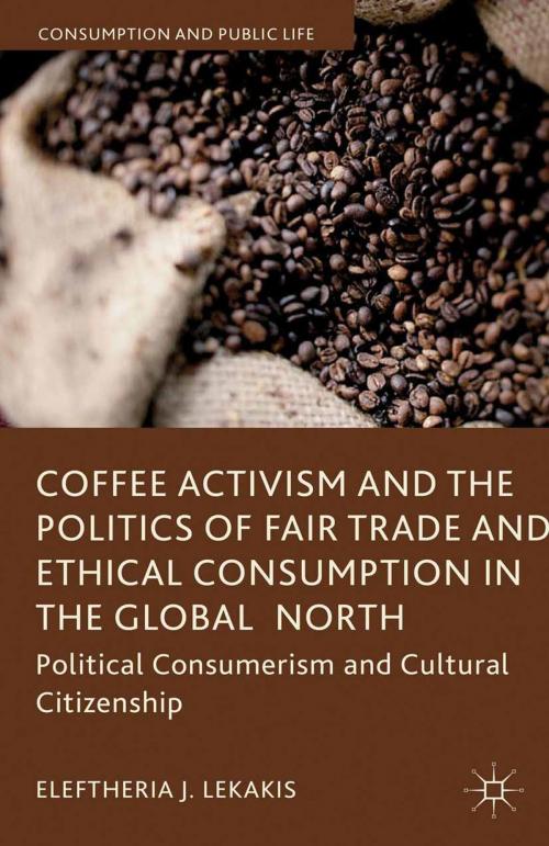 Cover of the book Coffee Activism and the Politics of Fair Trade and Ethical Consumption in the Global North by Eleftheria J. Lekakis, Palgrave Macmillan UK