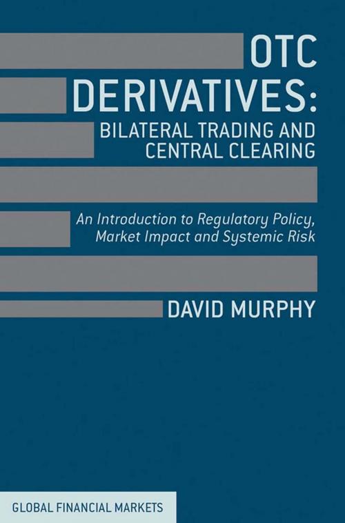 Cover of the book OTC Derivatives: Bilateral Trading and Central Clearing by David Murphy, Palgrave Macmillan UK