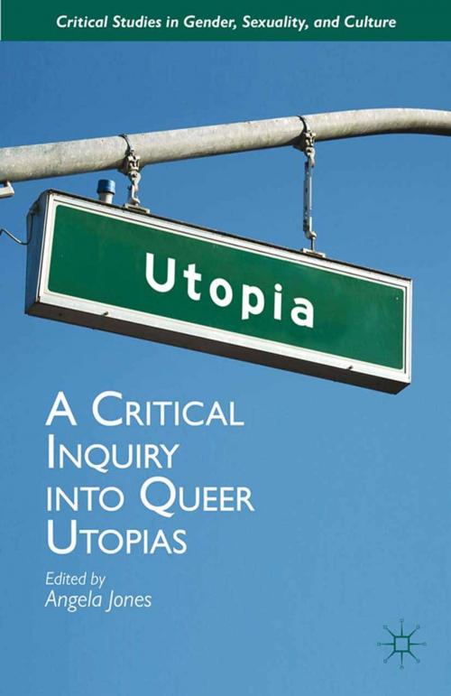 Cover of the book A Critical Inquiry into Queer Utopias by Angela Jones, Palgrave Macmillan US