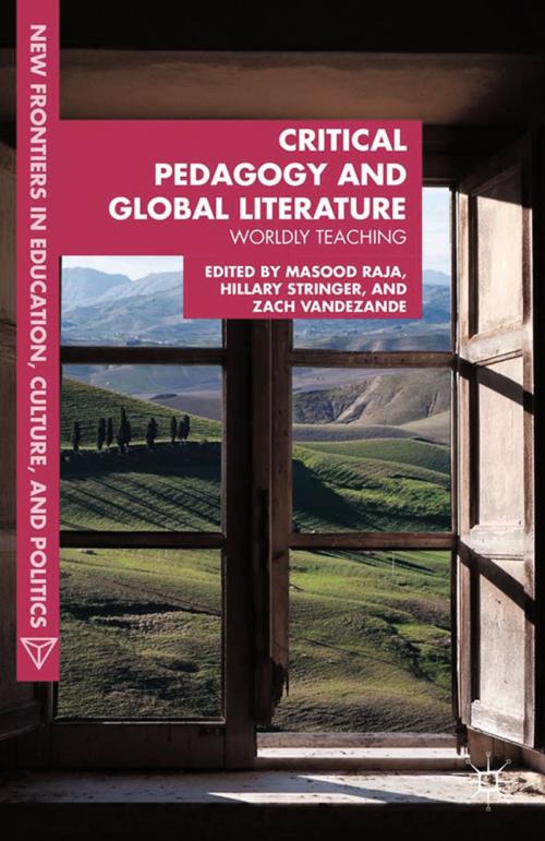 Cover of the book Critical Pedagogy and Global Literature by Masood Ashraf Raja, Hillary Stringer, Zach VandeZande, Palgrave Macmillan US
