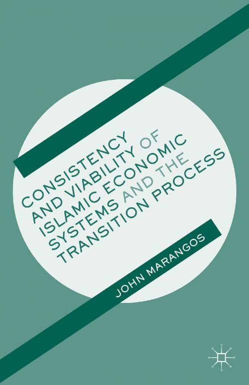 Cover of the book Consistency and Viability of Islamic Economic Systems and the Transition Process by J. Marangos, Palgrave Macmillan US