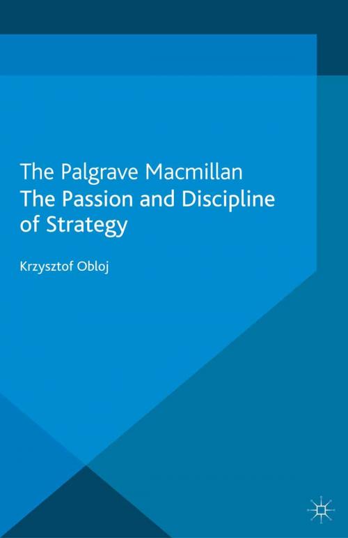 Cover of the book The Passion and Discipline of Strategy by Krzysztof Obloj, Palgrave Macmillan UK