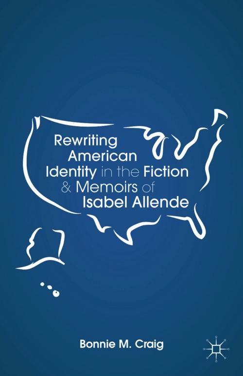 Cover of the book Rewriting American Identity in the Fiction and Memoirs of Isabel Allende by B. Craig, Palgrave Macmillan US