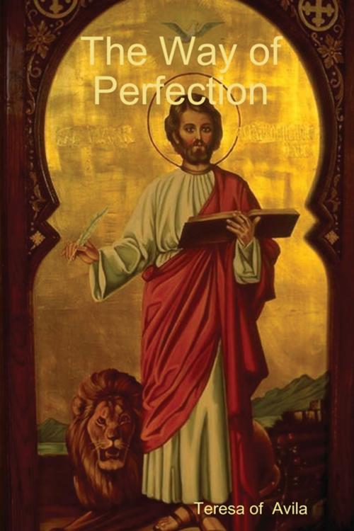 Cover of the book The Way of Perfection by Teresa of  Avila, Lulu.com