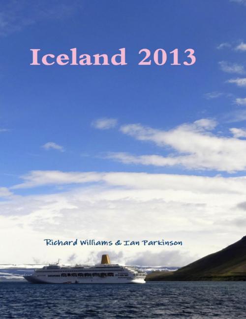 Cover of the book Iceland 2013 by Ian Parkinson, Richard Williams, Lulu.com