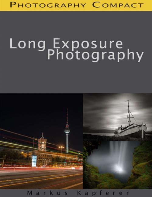 Cover of the book Long Exposure Photography - Photography Compact by Markus Kapferer, Lulu.com