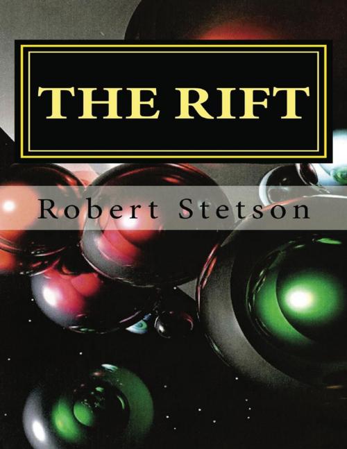 Cover of the book The Rift by Robert Stetson, Lulu.com
