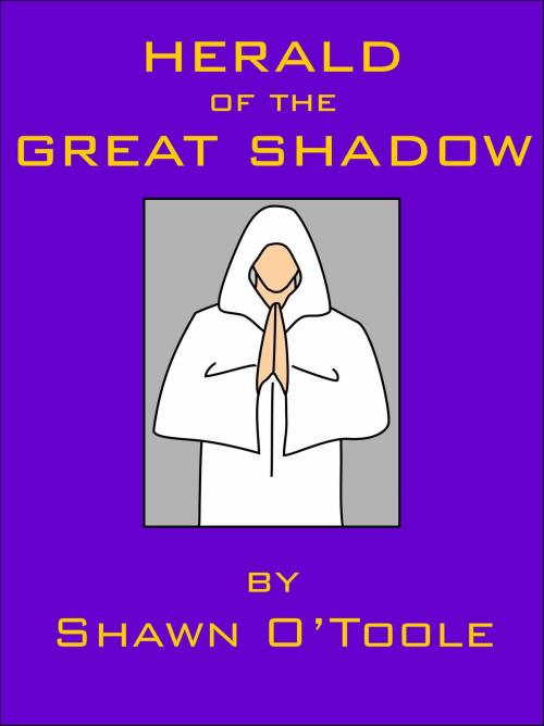 Cover of the book Herald of the Great Shadow by Shawn O'Toole, Shawn O'Toole