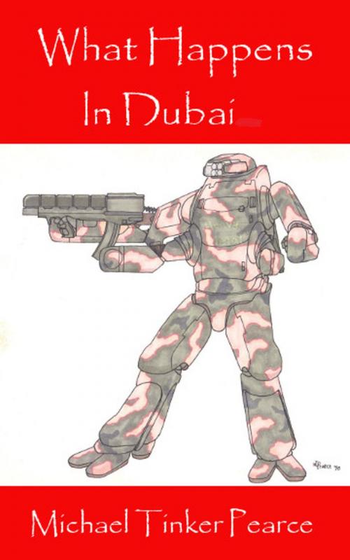 Cover of the book What Happens in Dubai by Michael Tinker Pearce, Michael Tinker Pearce