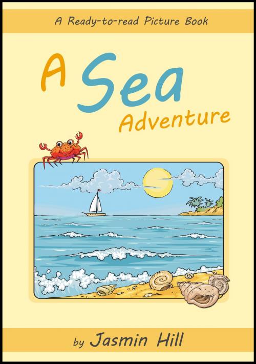 Cover of the book A Sea Adventure: A Ready-to-Read Picture Book by Jasmin Hill, Stephen Williams