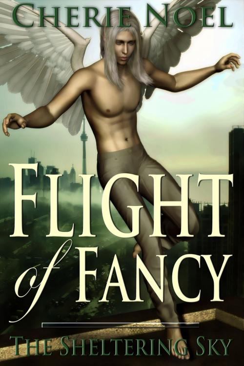 Cover of the book The Sheltering Sky: Flight of Fancy by Cherie Noel, Cherie Noel