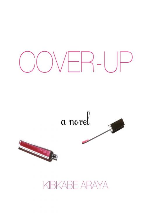Cover of the book Cover-up by Kibkabe Araya, Kibkabe Araya