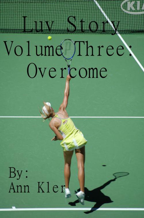 Cover of the book Luv Story: Volume Three- Overcome by Ann Kler, Ann Kler