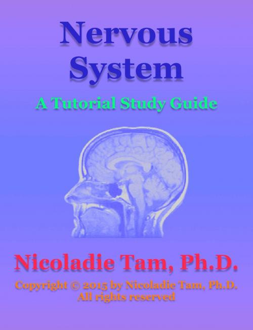 Cover of the book Nervous System: A Tutorial Study Guide by Nicoladie Tam, Ph.D., Nicoladie Tam, Ph.D.