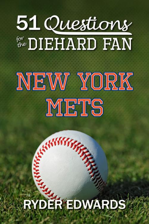 Cover of the book 51 Questions for the Diehard Fan: New York Mets by Ryder Edwards, Black Mesa Publishing