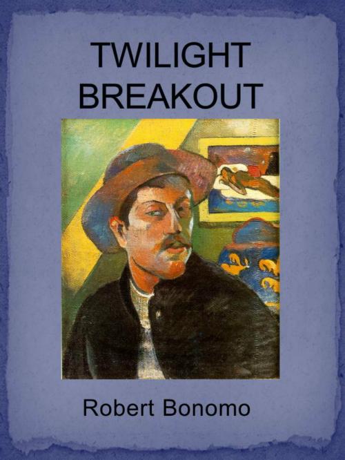 Cover of the book Twilight Breakout by Robert Bonomo, Robert Bonomo