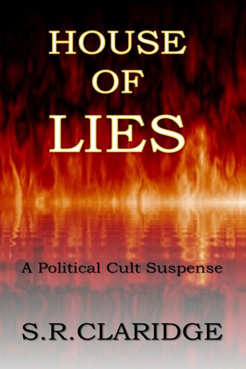 Cover of the book House of Lies by S.R. Claridge, Global Publishing Group LLC