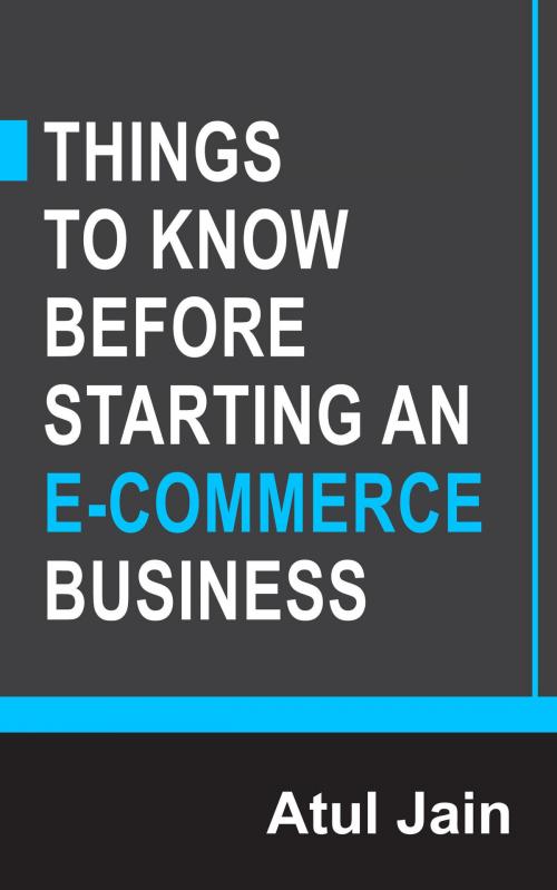 Cover of the book Things to Know Before Starting an e-Commerce Business by Atul Jain, Atul Jain