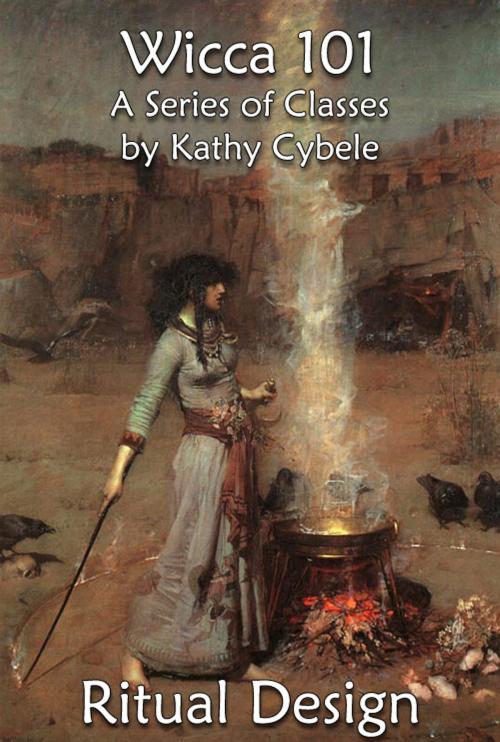 Cover of the book Ritual Design (Wicca 101 - Lecture Notes) by Kathy Cybele, Kathy Cybele
