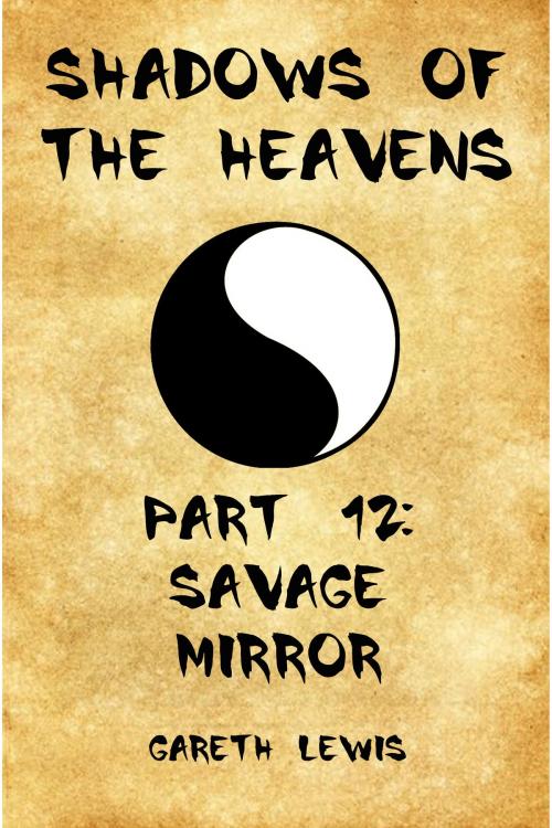 Cover of the book Shadows of the Heavens Part 12: Savage Mirror by Gareth Lewis, Gareth Lewis