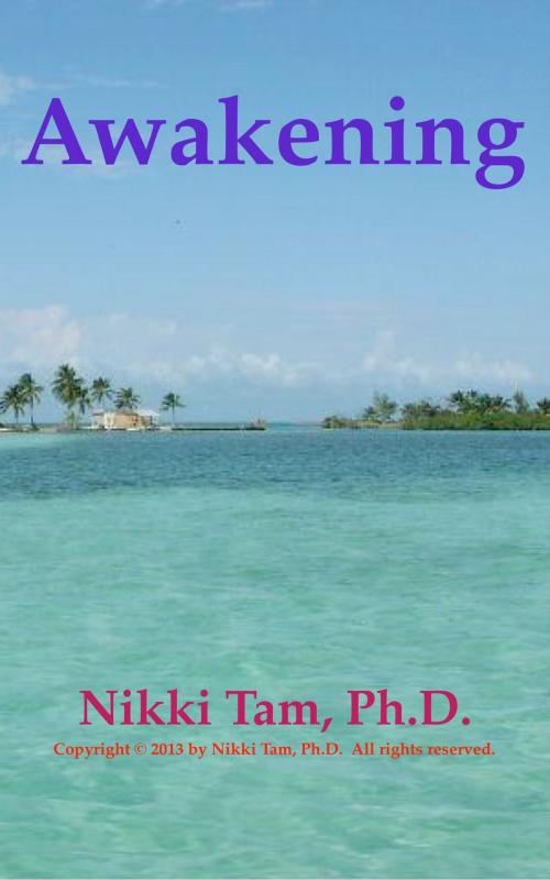 Cover of the book Awakening by Nikki Tam, Ph.D., Nicoladie Tam, Ph.D.