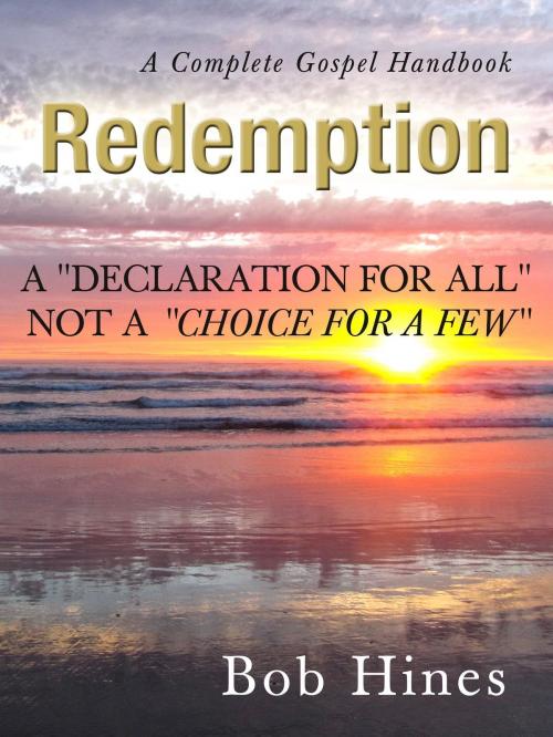 Cover of the book Redemption: A Declaration For All Not a Choice For a Few by Bob Hines, Bob Hines