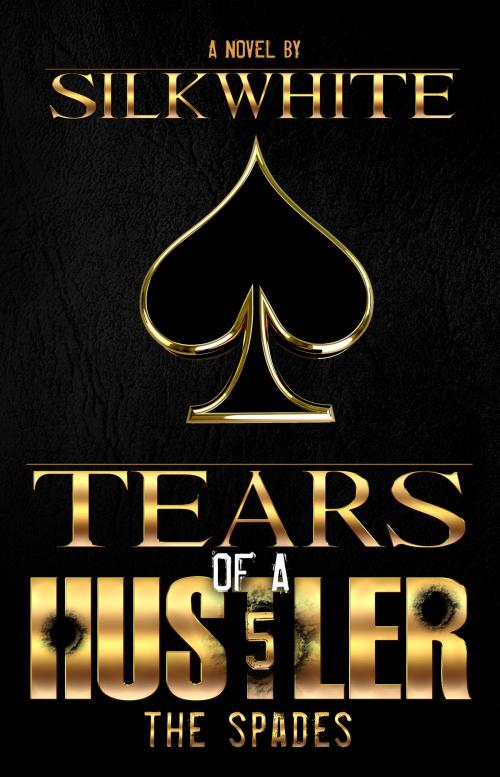 Cover of the book Tears of a Hustler PT 5 by Silk White, Good2go Publishing LLC