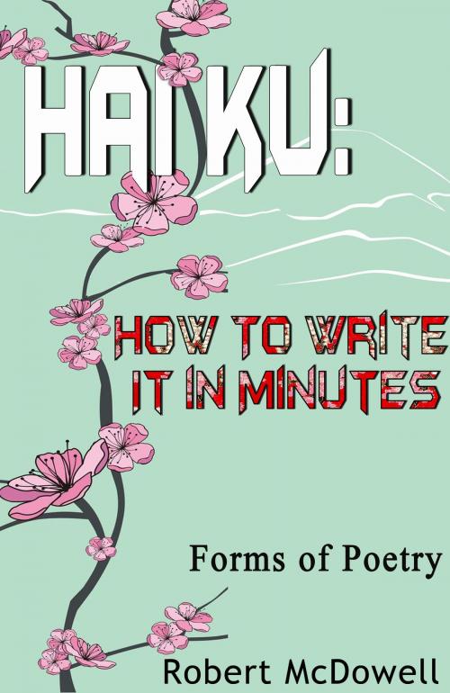Cover of the book Haiku: How To Write It in Minutes by Robert McDowell, Robert McDowell