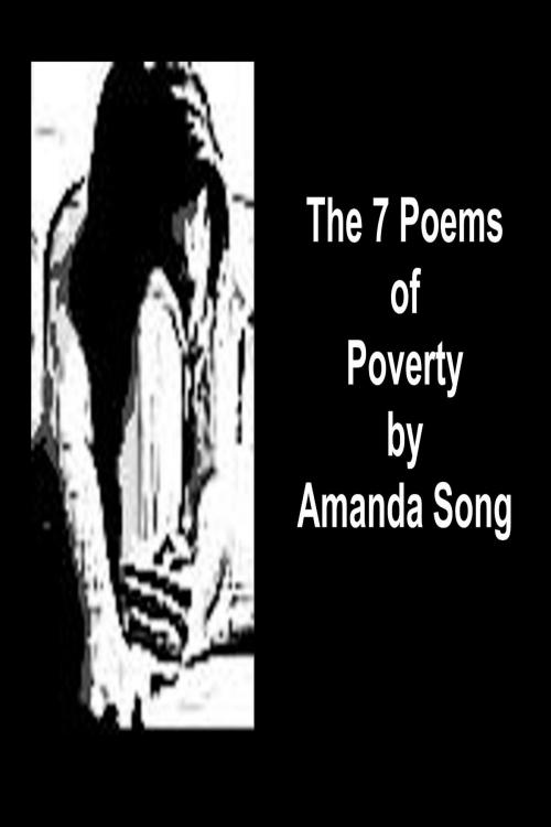 Cover of the book The 7 Poems of Poverty by Amanda Song, Amanda Song