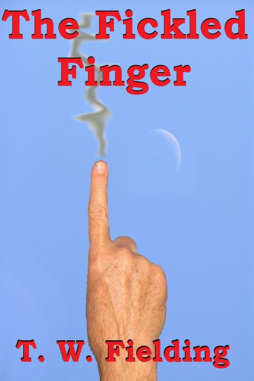 Cover of the book The Fickled Finger by T. W. Fielding, T. W. Fielding