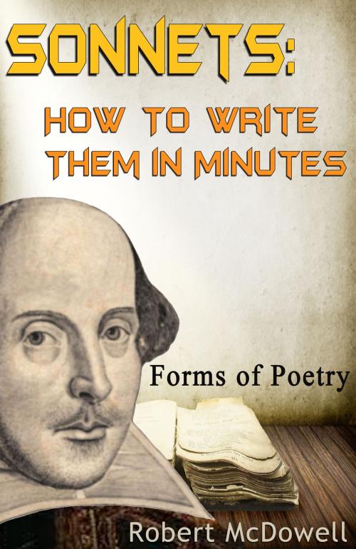 Cover of the book Sonnets: How To Write Them in Minutes by Robert McDowell, Robert McDowell