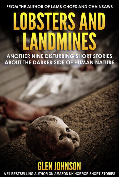 Cover of the book Lobsters and Landmines: Another Nine Disturbing Short Stories about the Darker Side of Human Nature by Glen Johnson, Glen Johnson