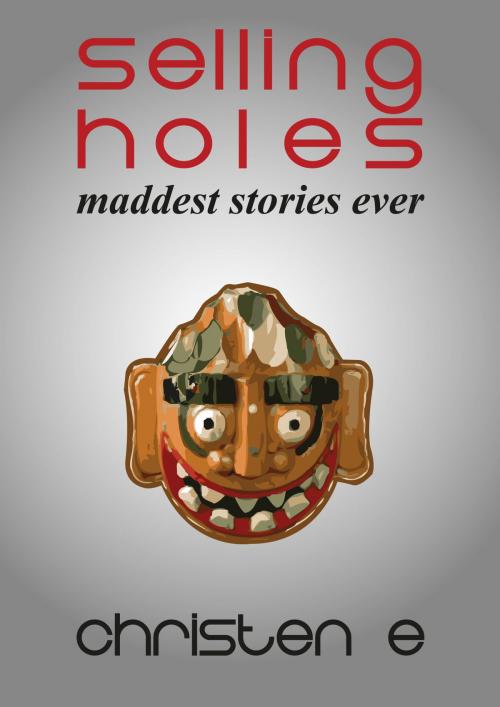 Cover of the book Selling Holes by Christen E, Christen E