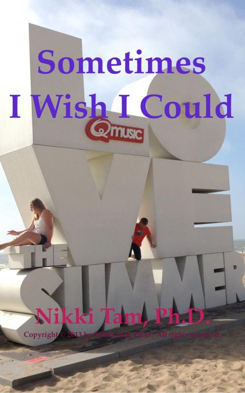 Cover of the book Sometimes I Wish I Could by Nikki Tam, Ph.D., Nicoladie Tam, Ph.D.