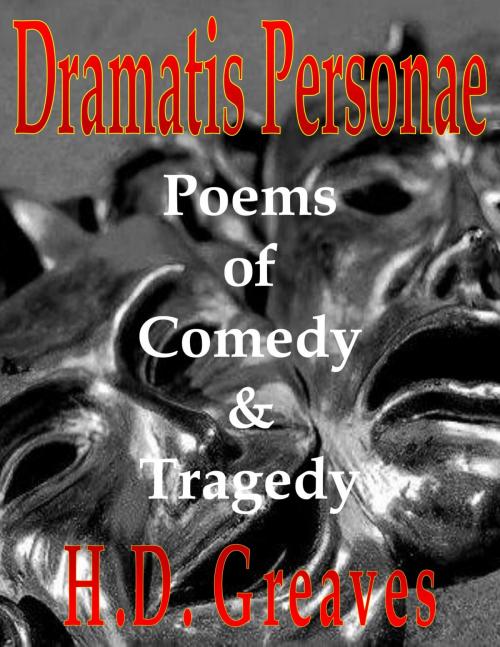 Cover of the book Dramatis Personae: Poems of Comedy and Tragedy by H.D. Greaves, H.D. Greaves