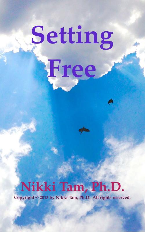 Cover of the book Setting Free by Nikki Tam, Ph.D., Nicoladie Tam, Ph.D.