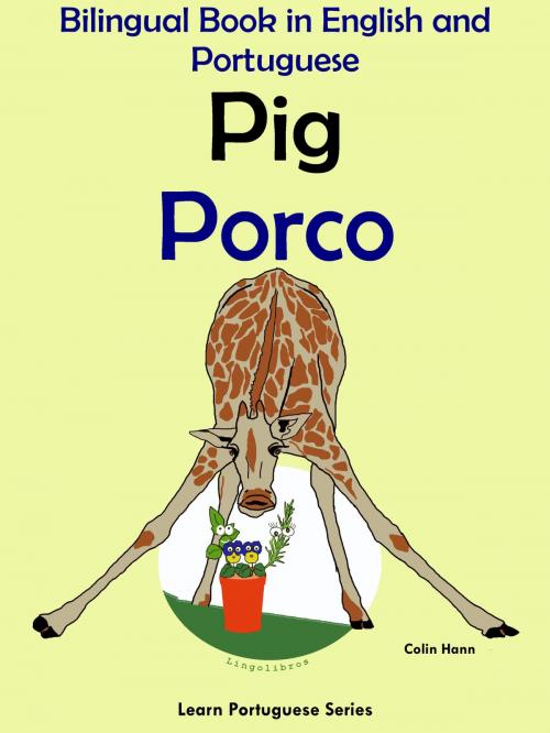 Cover of the book Bilingual Book in English and Portuguese: Pig - Porco (Learn Portuguese Collection) by Colin Hann, LingoLibros
