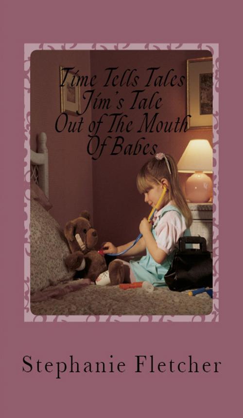 Cover of the book Time Tells Tales: Tale Four - Jim's Tale by Stephanie Fletcher, Stephanie Fletcher