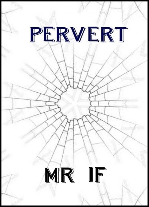 Cover of the book Pervert by Mr If, Philistine Press