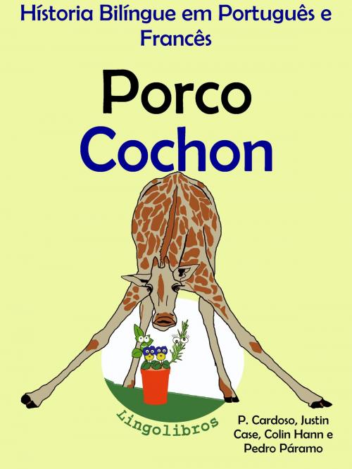 Cover of the book História Bilíngue em Português e Francês: Porco - Cochon. Serie Aprender Francês. by LingoLibros, LingoLibros