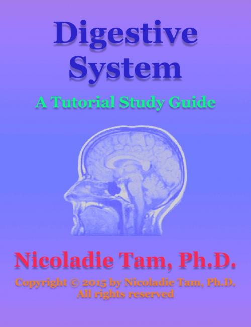 Cover of the book Digestive System: A Tutorial Study Guide by Nicoladie Tam, Ph.D., Nicoladie Tam, Ph.D.