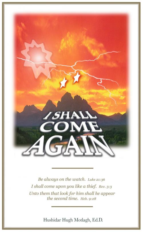 Cover of the book I Shall Come Again by Hushidar Hugh Motlagh, Hushidar Hugh Motlagh