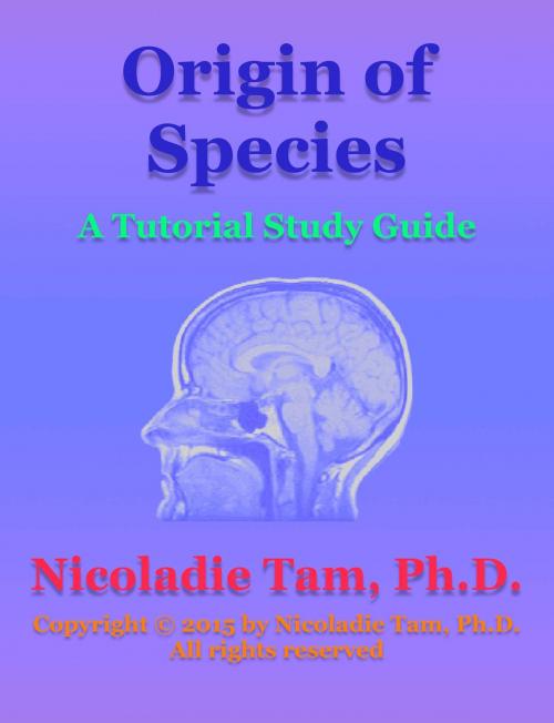Cover of the book Origin of Species: A Tutorial Study Guide by Nicoladie Tam, Ph.D., Nicoladie Tam, Ph.D.