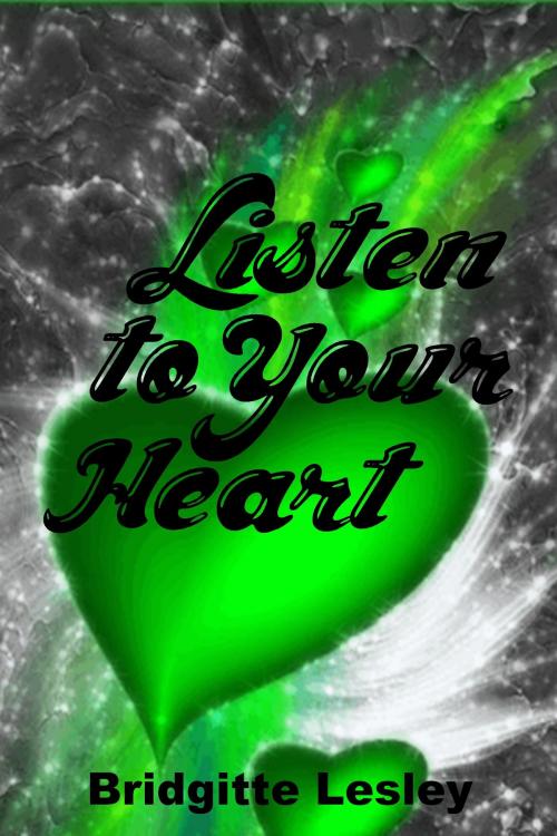 Cover of the book Listen to Your Heart by Bridgitte Lesley, Bridgitte Lesley