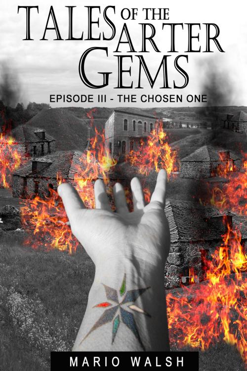 Cover of the book Tales Of The Arter Gems: Episode III: The Chosen One by Mario Walsh, Mario Walsh