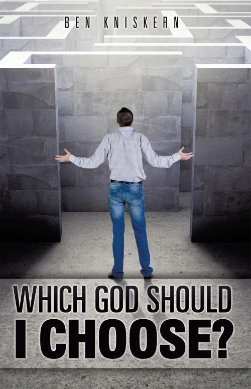 Cover of the book Which God Should I Choose? by Ben Kniskern, Ben Kniskern