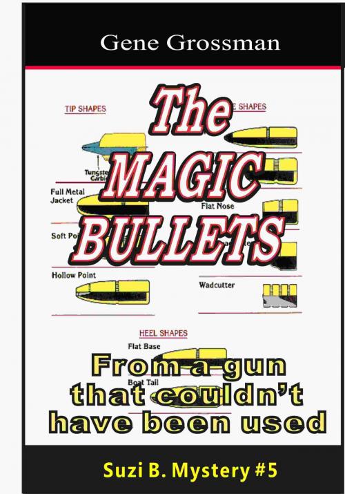 Cover of the book The Magic Bullets: Suzi B. Mystery #5 by Gene Grossman, Magic Lamp Press