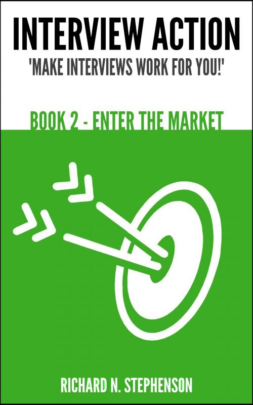 Cover of the book Interview Action: Enter The Market [Book 2] by Richard N. Stephenson, Richard N. Stephenson