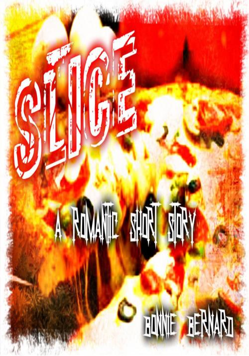 Cover of the book Slice by Bonnie Bernard, Bonnie Bernard